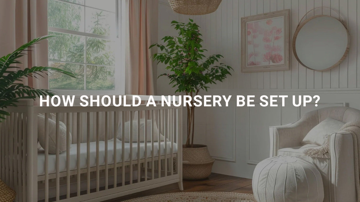 How Should a Nursery Be Set Up?