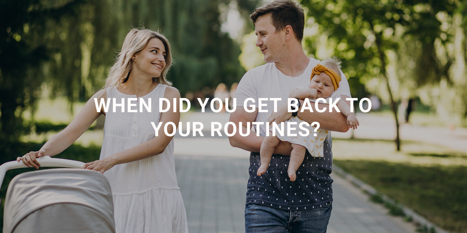 When Did You Get Back to Your Routines?