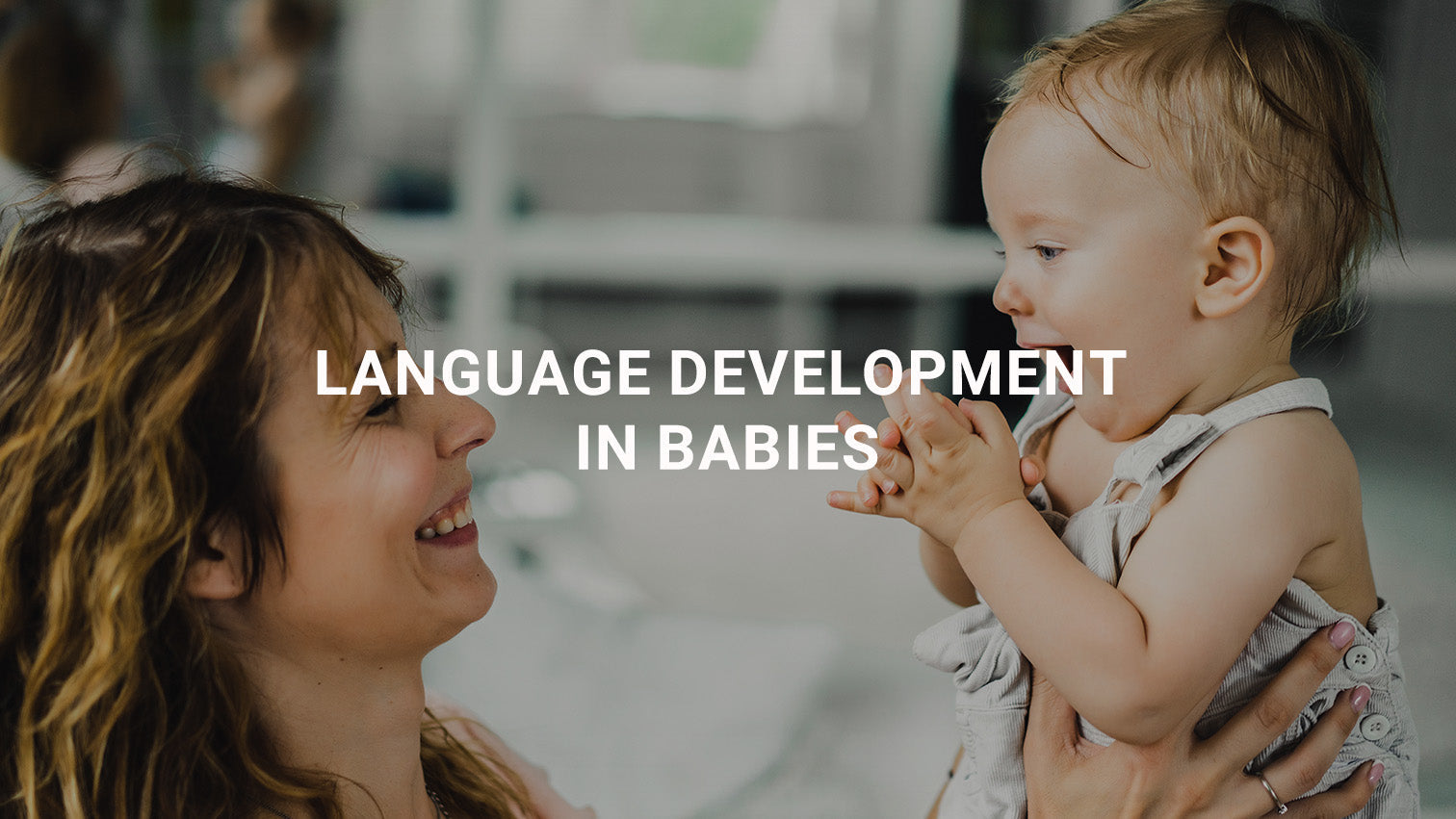 Language Development in Babies: First Words and Communication Skills