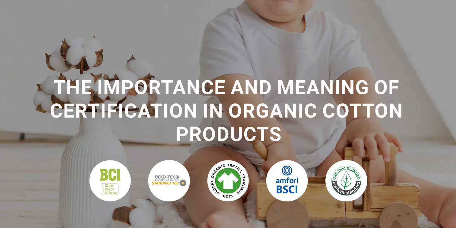 The Importance and Meaning of Certification in Organic Cotton Products