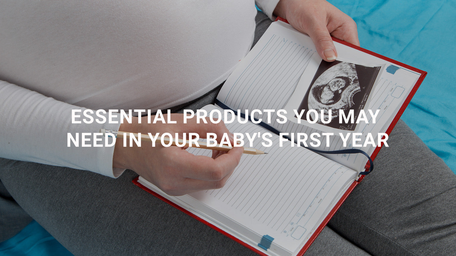 Essential Products You May Need in Your Baby's First Year