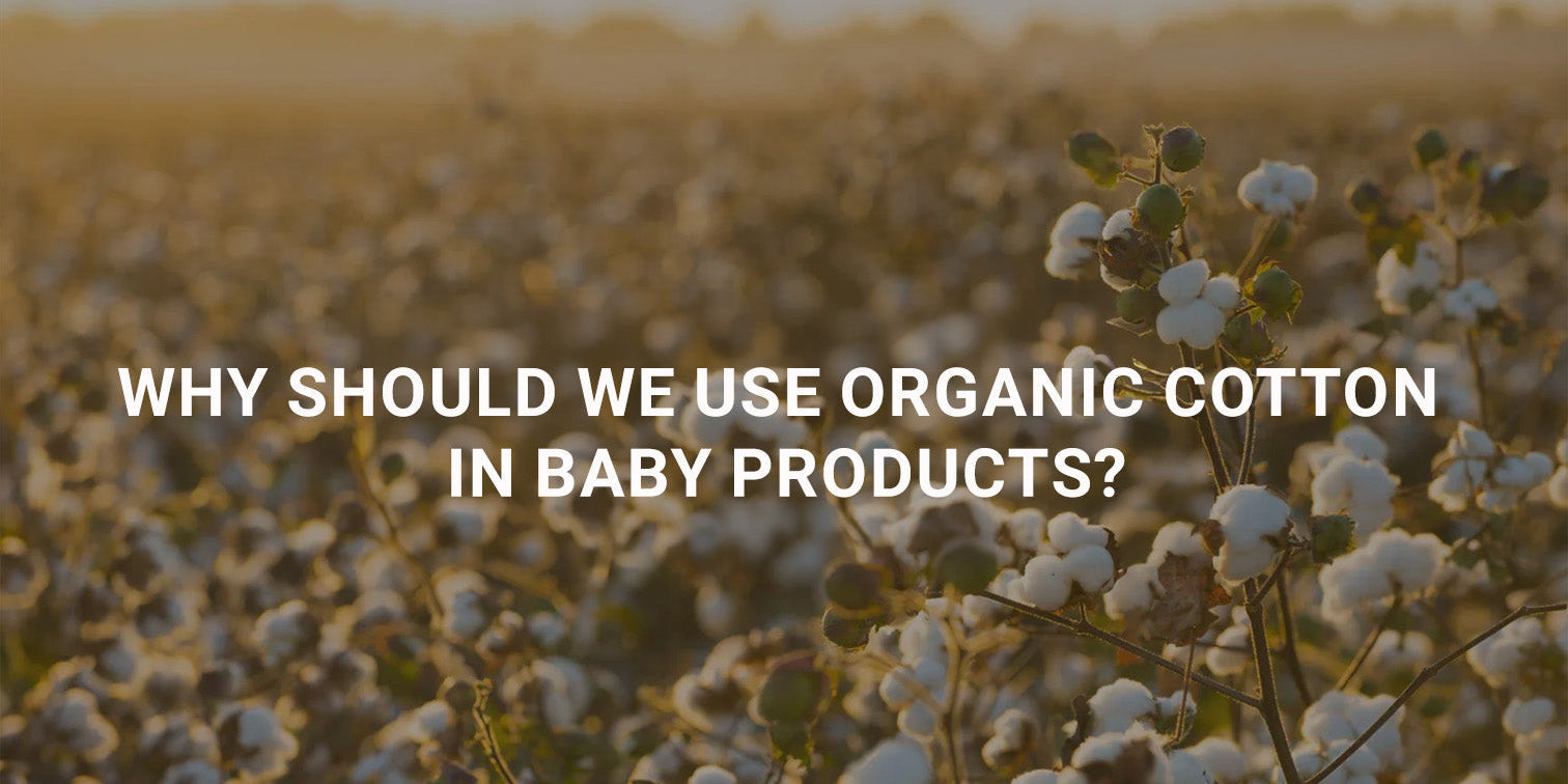 Why Should We Use Organic Cotton in Baby Products?