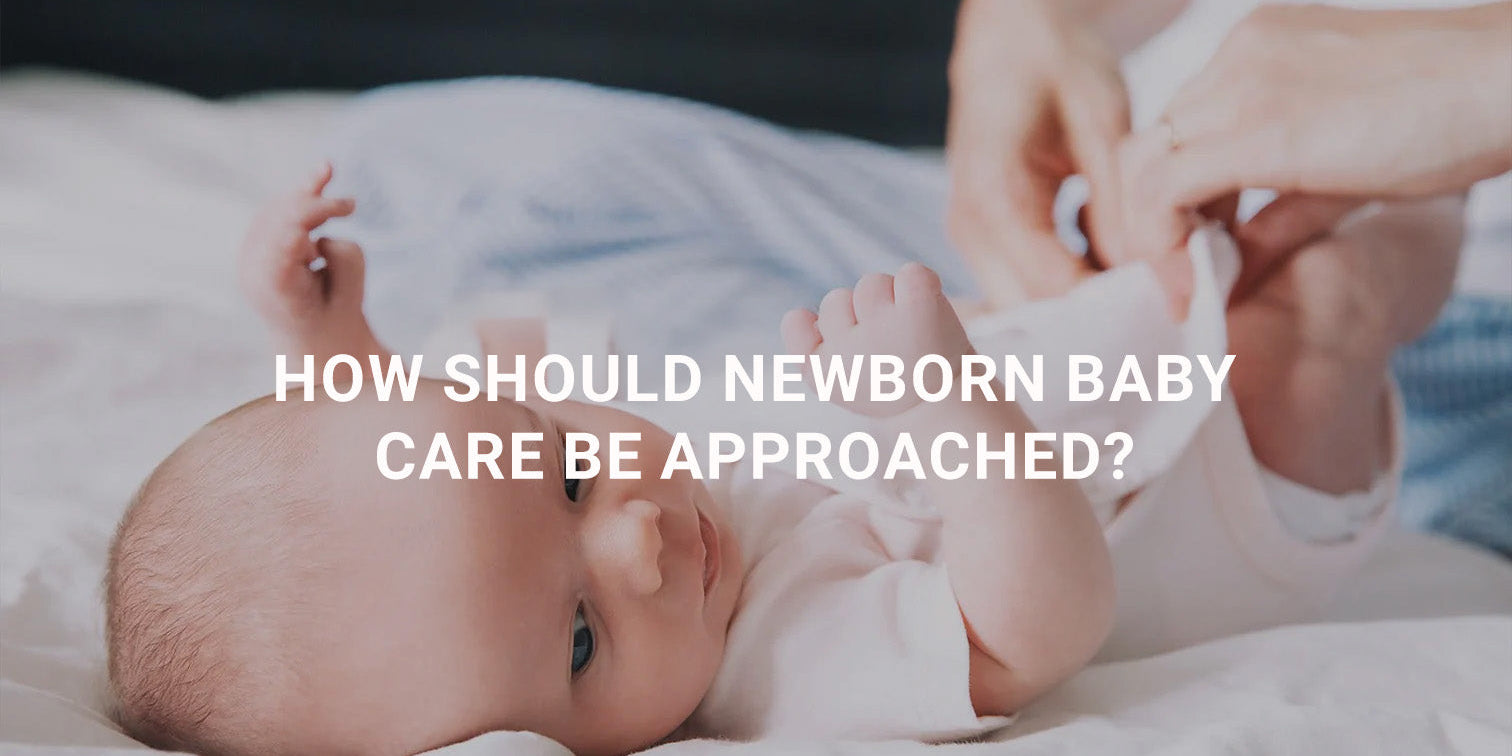 How Should Newborn Baby Care Be Approached?