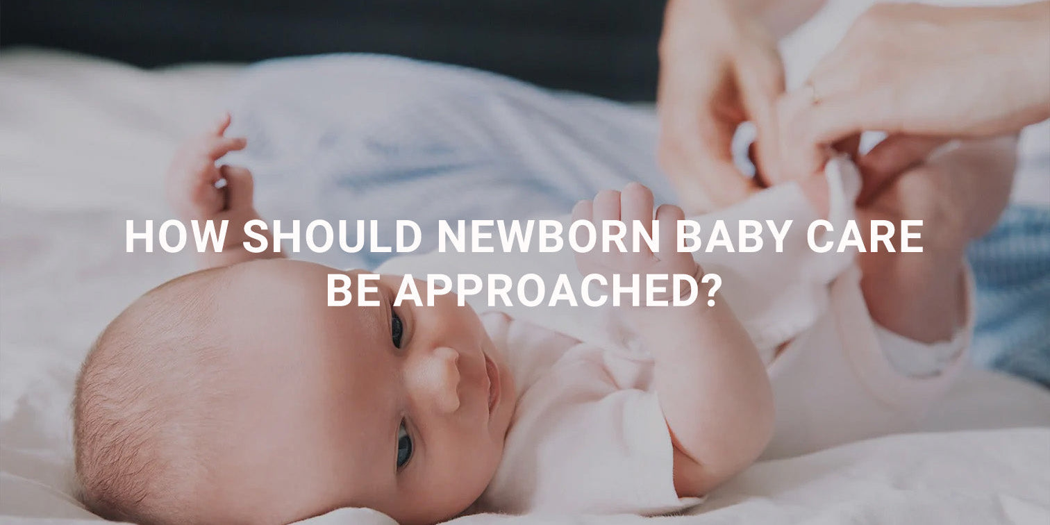 How Should Newborn Baby Care Be Approached?